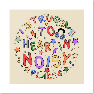 I Struggle to Hear in Noisy Places - Sensory Gift for the Hard of Hearing Posters and Art